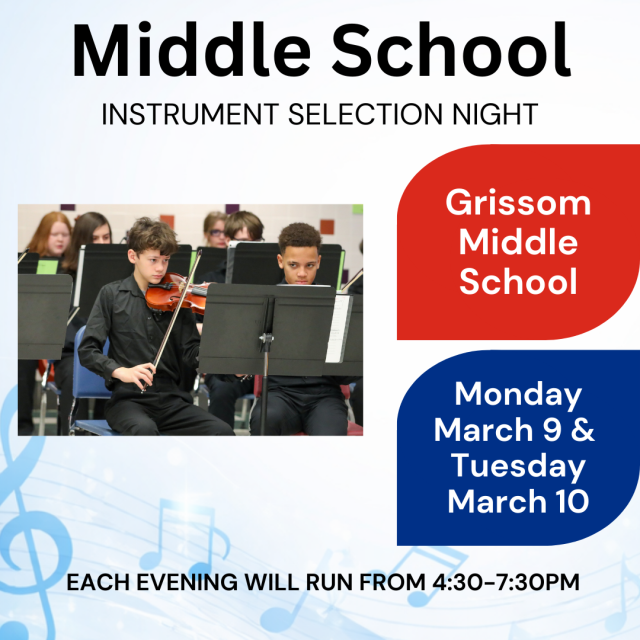 Grissom Middle School Music Instrument Selection Night Monday, March 9th and Tuesday, March 10th 4:30 – 7:30 p.m.